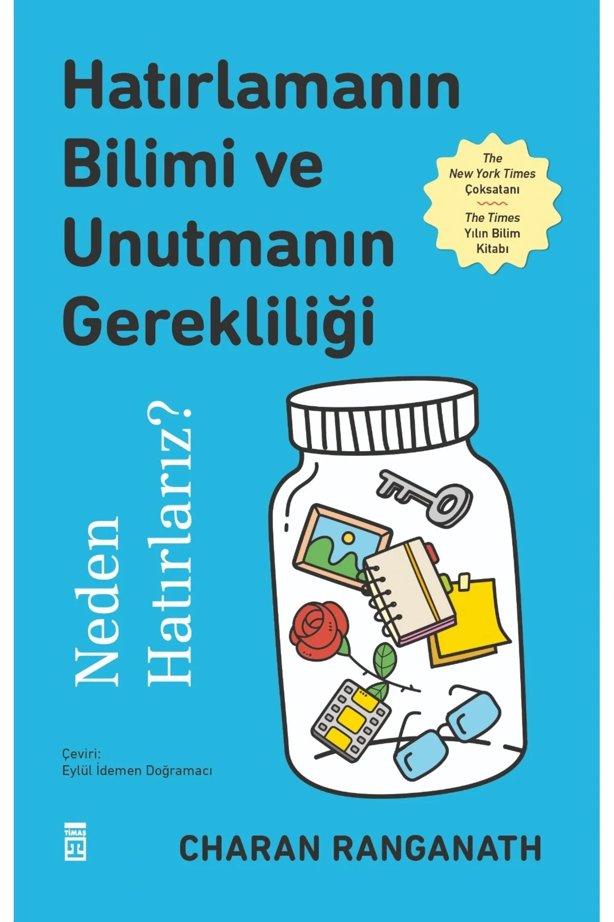 Hatırlamanın Bilimi ve Unutmanın Gerekliliği Neden Hatırlarız Charan Ranganath Timaş