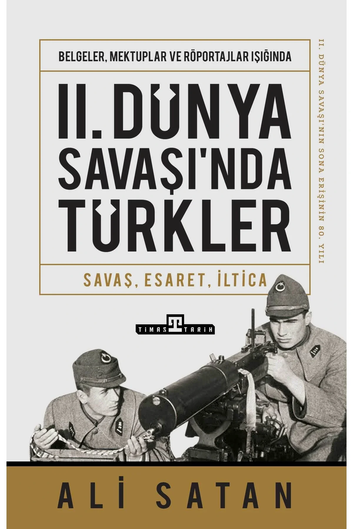 2.Dünya Savaşında Türkler Savaş Esaret İltica Ali Satan Timaş