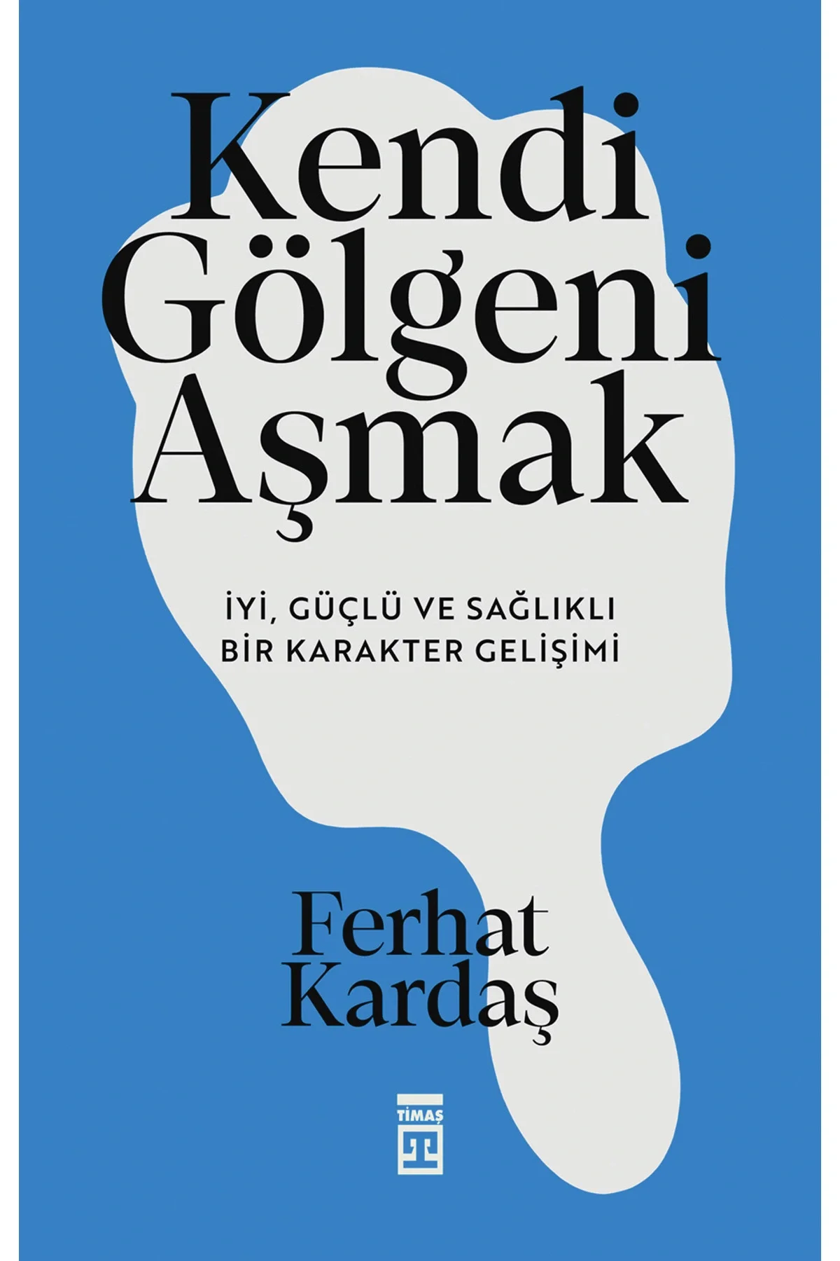 Kendi Gölgeni Aşmak Ferhat kardaş Timaş
