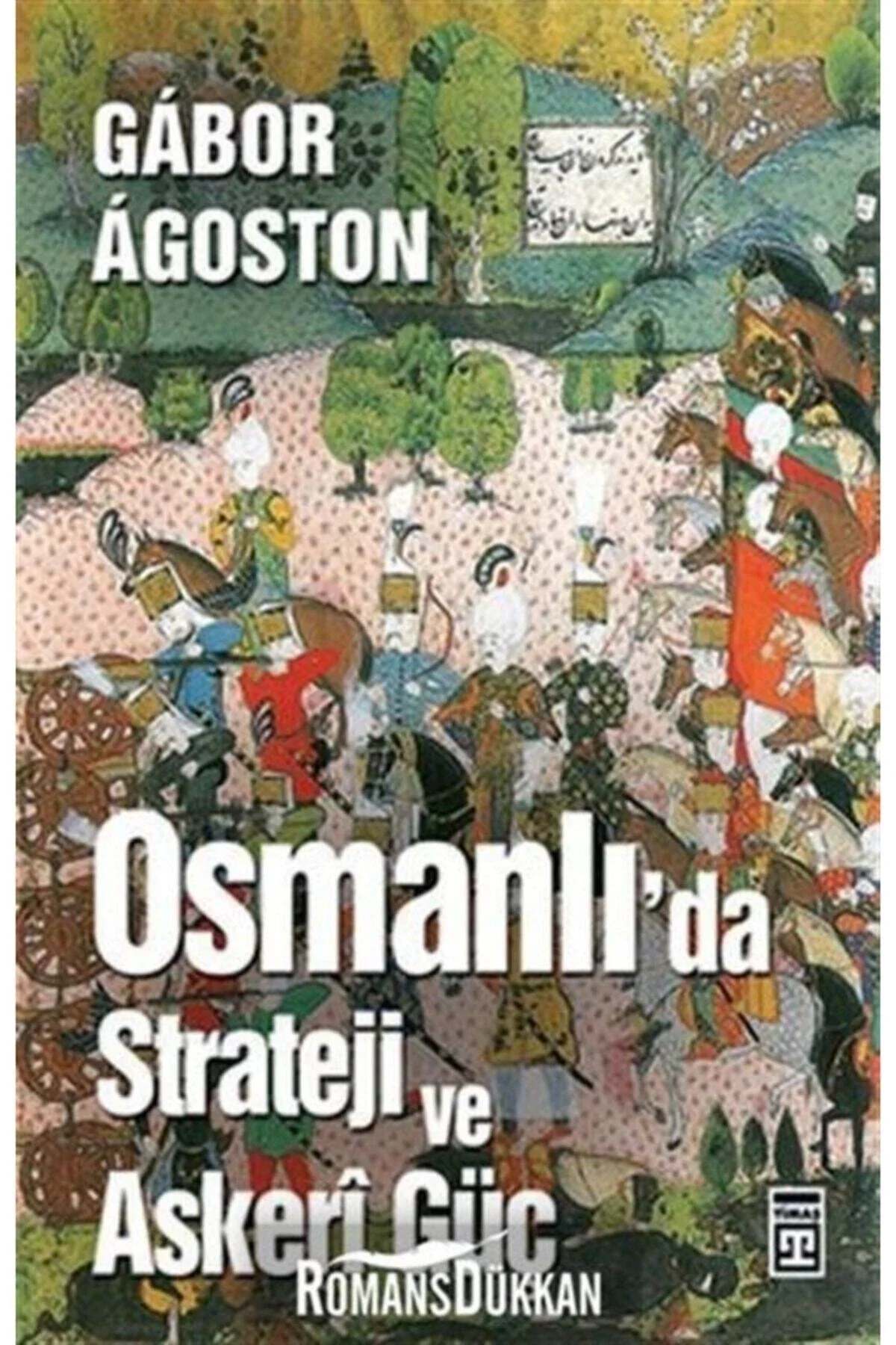 Osmanlı'da Strateji Ve Askeri Güç - Gabor Agoston -Timaş