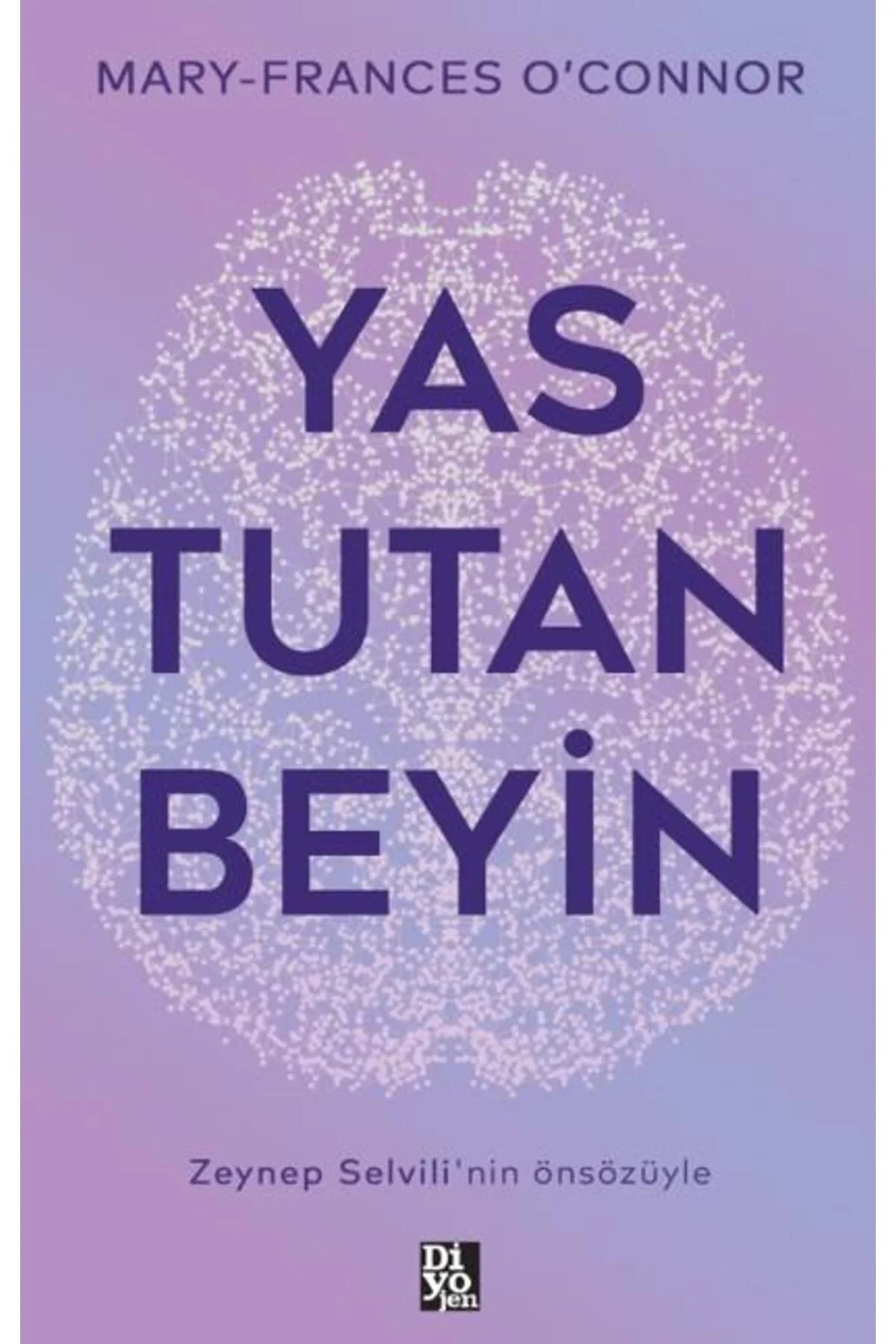 Yas Tutan Beyin Mary-Frances Oconnor Diyojen