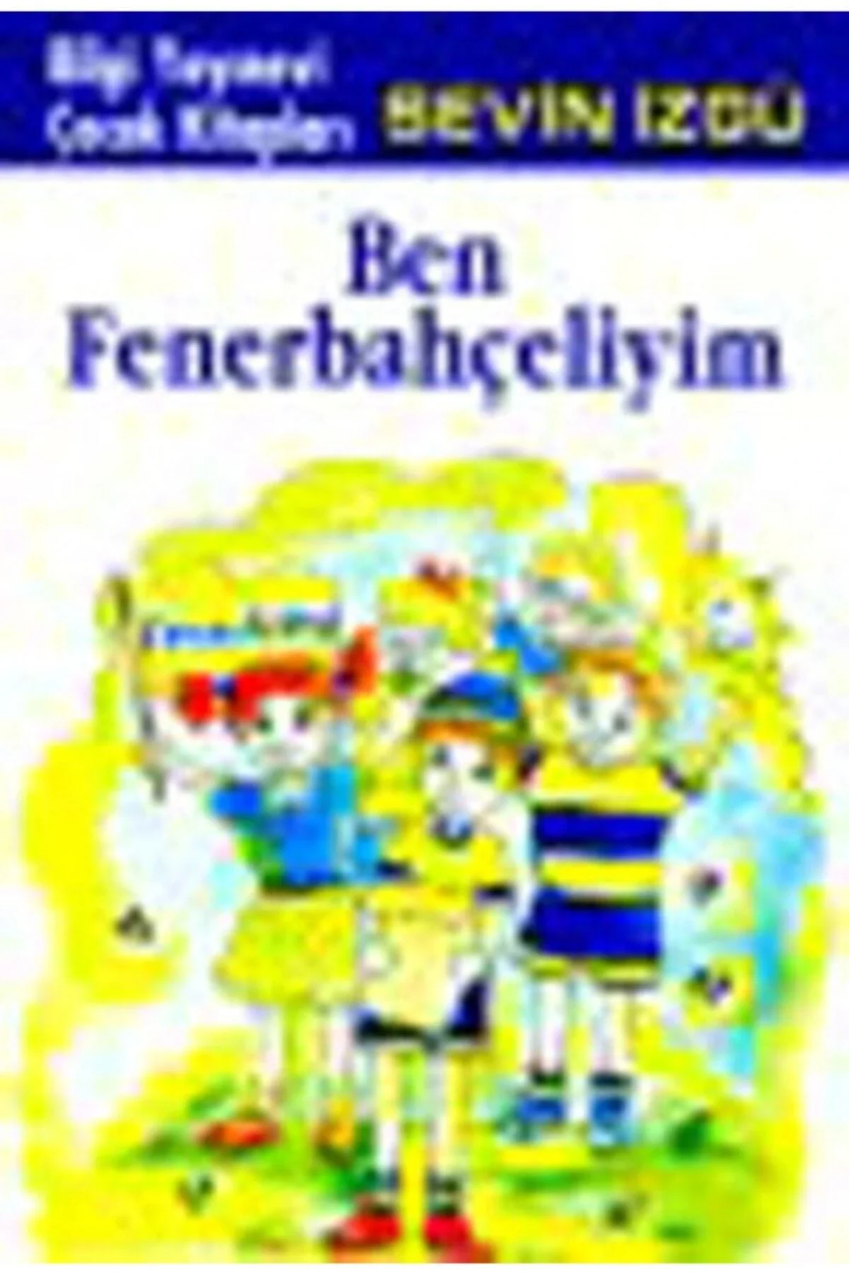 Ben Fenerbahçeliyim Sevin İzgü Bilgi Yayın