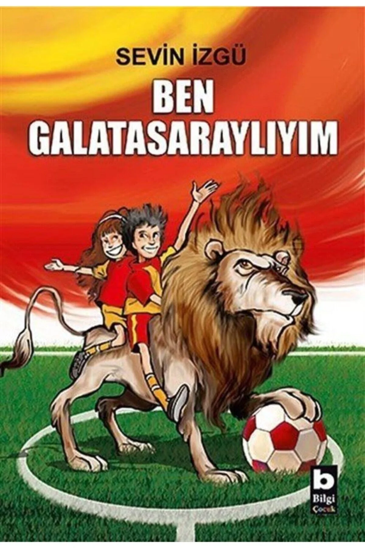 Ben Galatasaraylıyım Sevin İzgü Bilgi Yayın