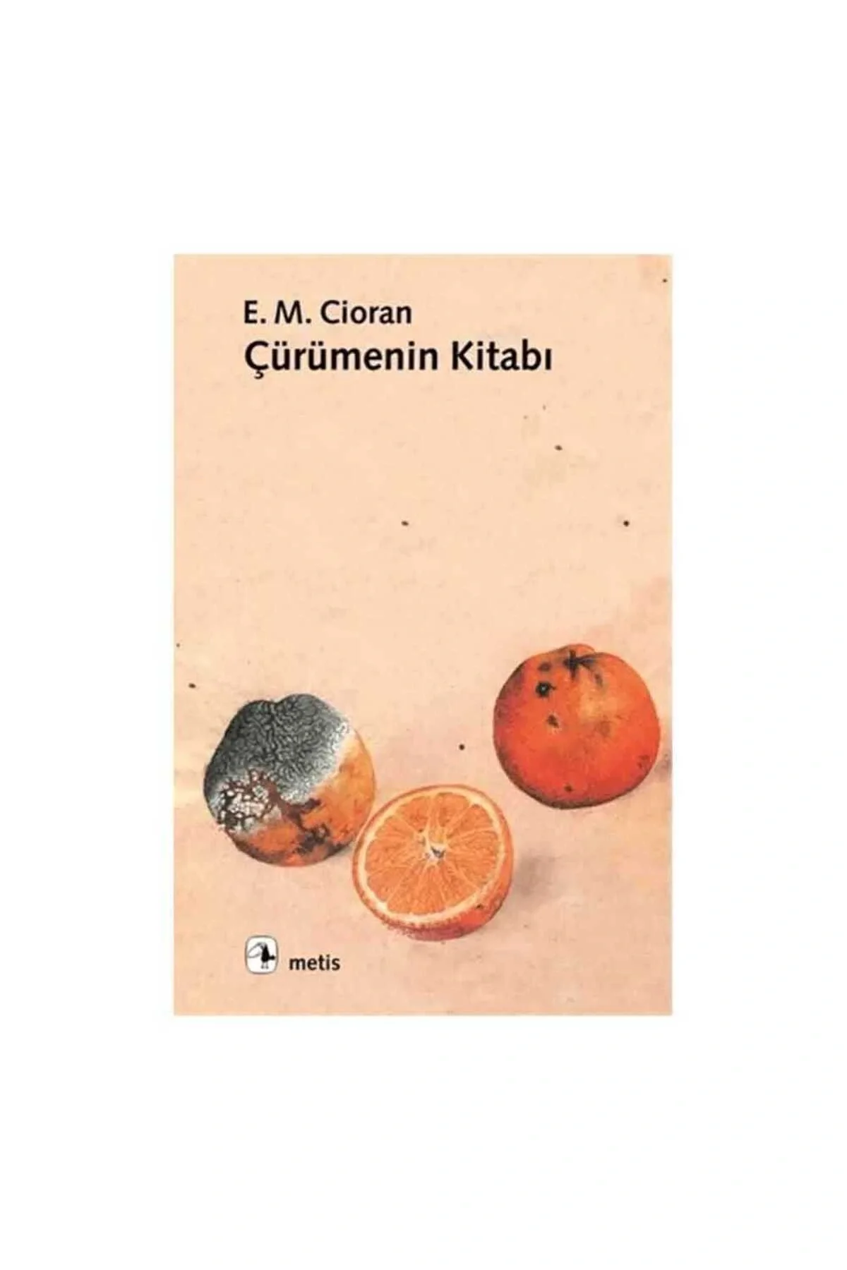 Çürümenin Kitabı. E.M.Cioran Metis