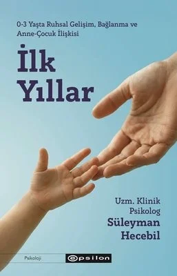 İlk Yıllar 0-3 Yaş Ruhsal Gelişim Bağlanma