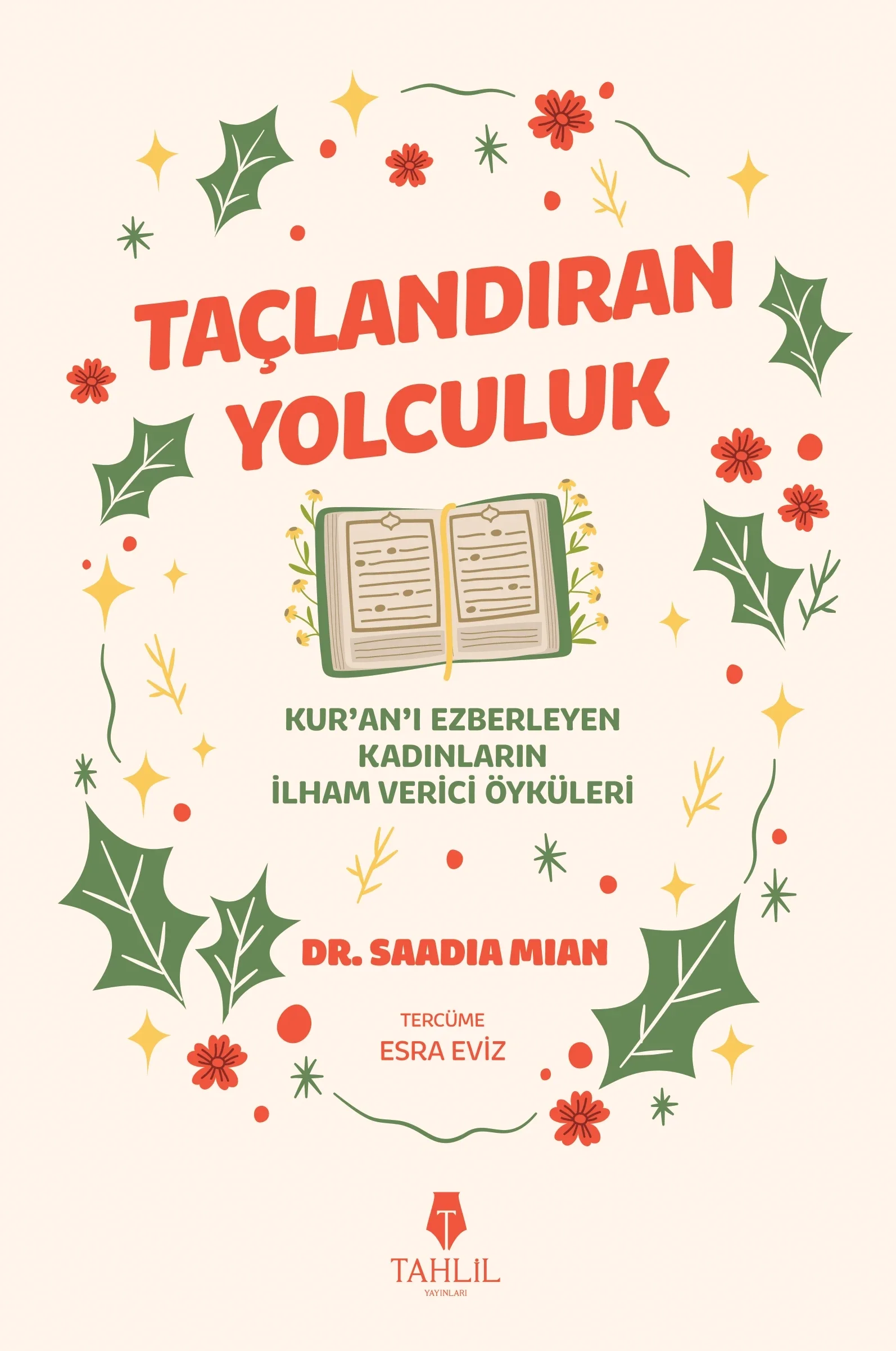 Taçlandıran Yolculuk Kuranı Ezberleyen Kadınların İlham Verici Öyküleri Saadia Mian