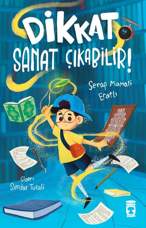 Dikkat, Sanat Çıkabilir – Serap Mamati Eratlı (Timaş Çocuk)