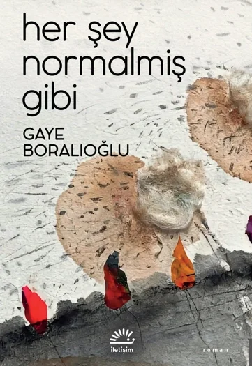 Her Şey Normalmiş Gibi Gaye Boralıoğlu İletişim