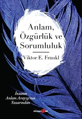Anlam Özgürlük Ve Sorumluluk Viktor Frankl Okuyan Us