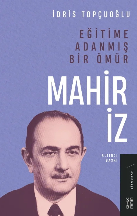 Eğitime Adanmış Bir Ömür Mahir İz Ketebe