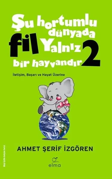 Şu Hortumlu Dünyada Fil Yalnız Bir Hayvandır 2 A.Şerif İzgören Elma