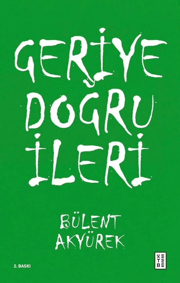 Geriye doğru İleri Bülent Akyürek Ketebe