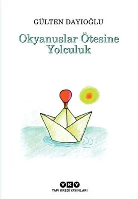 Okyanuslar Ötesine Yolculuk Gülten Dayıoğlu Yapı Kredi