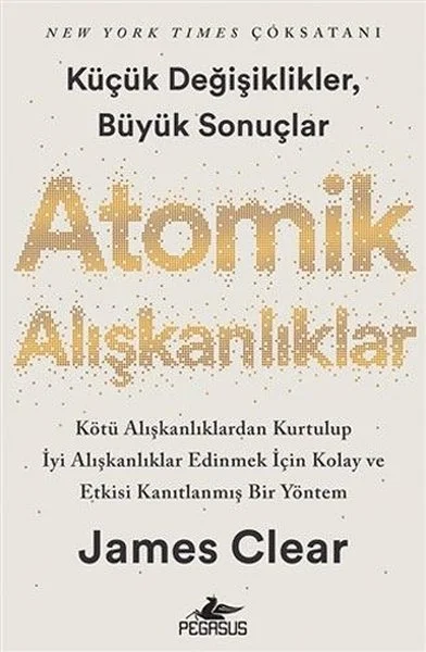 Atomik Alışkanlıklar Küçük Değişiklikler Büyük Sonuçlar Pegasus