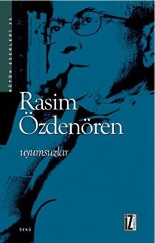 Uyumsuzlar. Rasim Özdenören İz