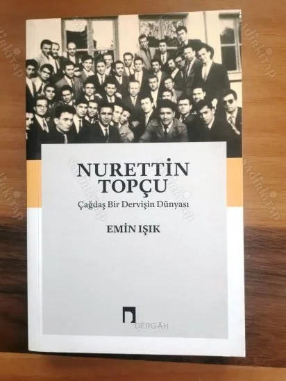 Nurettin Topçu Çağdaş Bir Dervişin Dünyası - Emin Işık - Dergah yayın