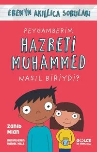 Peygamberim Hazreti Muhammed Nasıl Biriydi?;Eren'in Akıllıca Soruları Zanib Mian Gülce