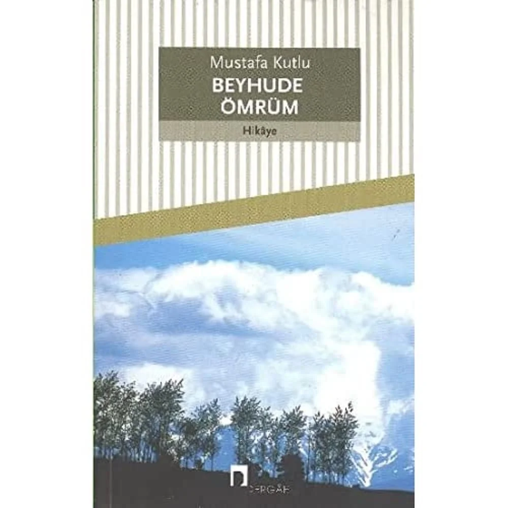 Beyhude Ömrüm Mustafa Kutlu Dergah