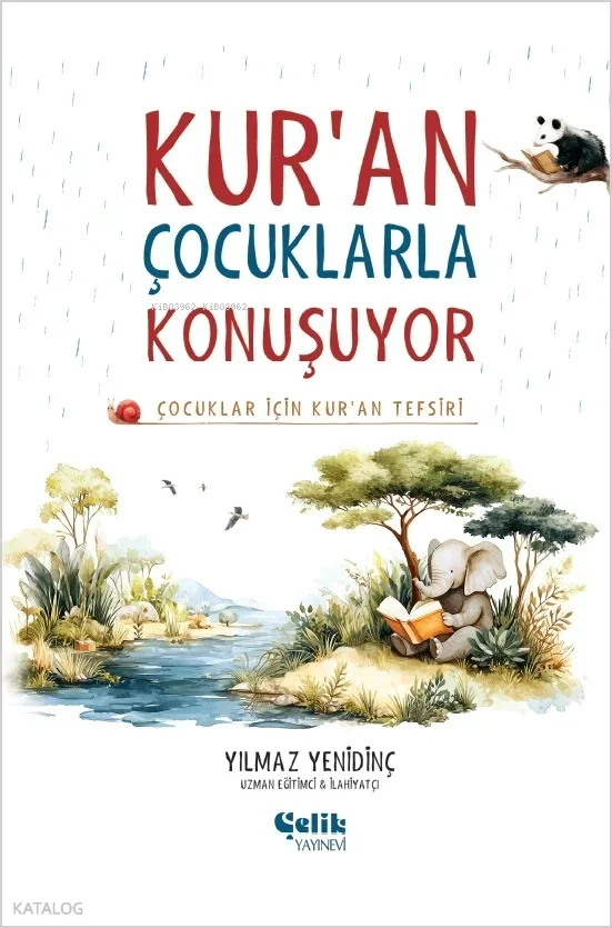 Kuran Çocuklarla Konuşuyor Çocuklar İçin Kuran Tefsiri Yılmaz Yenidinç Çelik Yayın