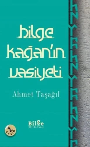 Bilge Kağanın Vasiyeti Bilge Kültür