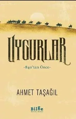 Uygurlar 840 Tan Önce Ahmet Taşağıl Bilge Kültür