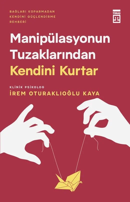 Manipülasyonun Tuzaklarından Kendini Kurtar İrem Oturaklıoğlu Timaş