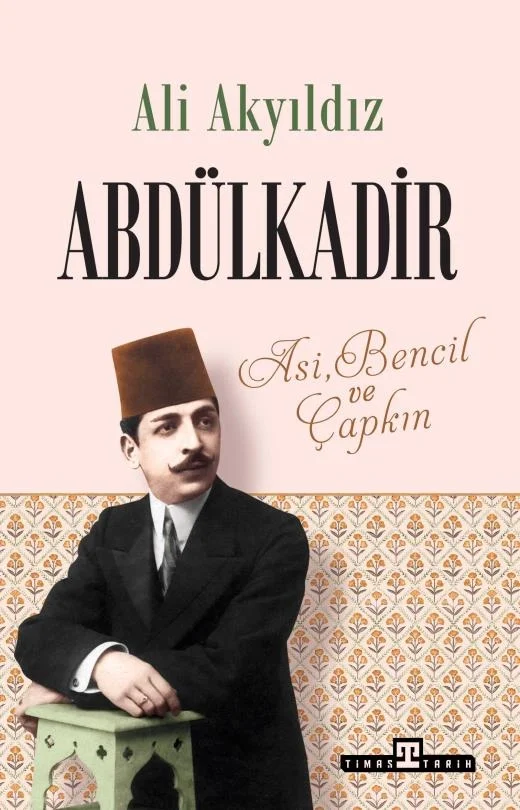 Abdülkadir-Asi Bencil Ve Çapkın Ali Akyıldız Timaş