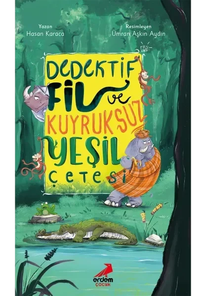 Dedektif Fil Ve Kuyruksuz Yeşil Çetesi Erdem Yayın