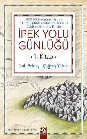 İpek Yolu Günlüğü 1.Kitap Nuh Bektaş-Çağdaş Yüksel Altın Kitaplar