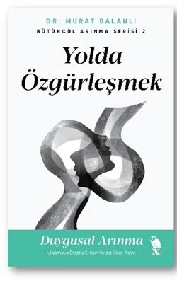 Yolda Özgürleşmek Duygusal Arınma Dr.Murat Balanlaı Masalperest