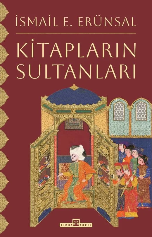 Kitapların sultanı İsmail erünsal Timaş