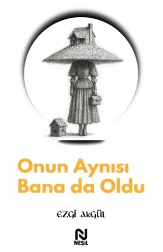 Onun Aynısı Banada Oldu Ezgi Akgül nesil Basım