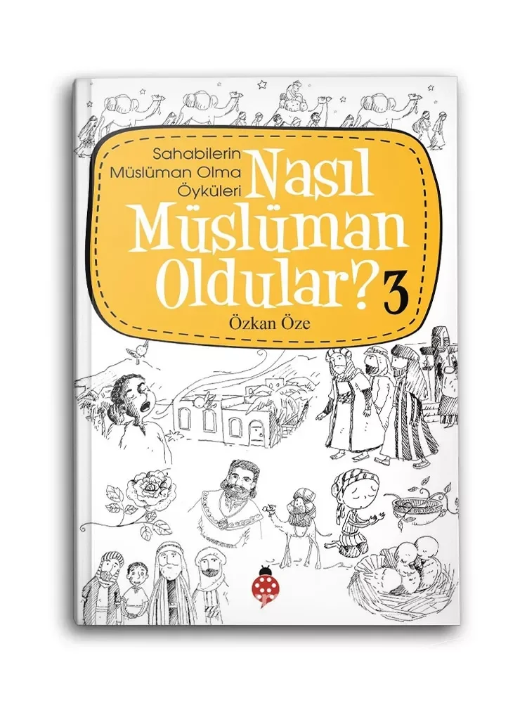 Nasıl Müslüman Oldular? - 3 Özkan Öze Uğurböceği Yayınları
