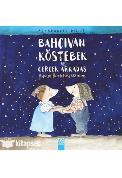 Bahçıvan Köstebek Ve Gerçek Arkadaş Altın