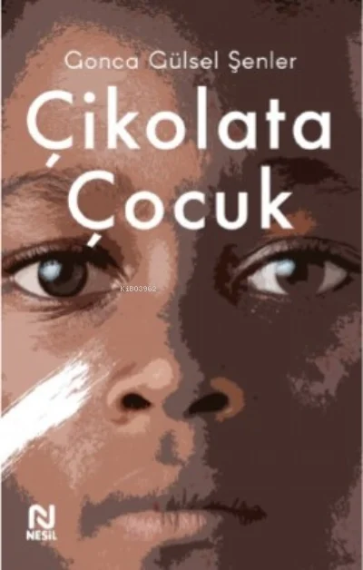 Çikolata Çocuk Gonca Gülsel Nesil Basım