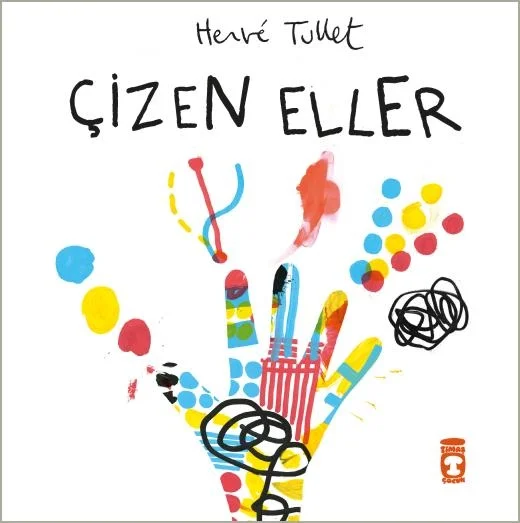 Çizen Eller Henrie Tullet Timaş Çocuk