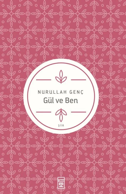 Gül Ve Ben Nurullah Genç Timaş