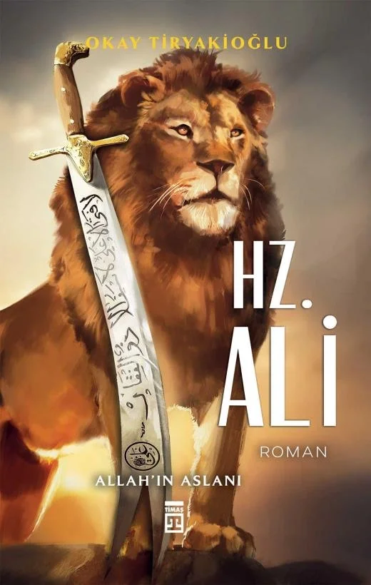 Hz.Ali Allahın Aslanı-Roman-Okay Tiryakioğlu Timaş