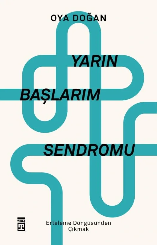 Yarın Başlarım Sendromu Oya Doğan Timaş