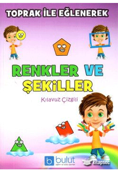 Toprak İle Eğlenerek Renkler Ve Şekiller Bulut Yayın