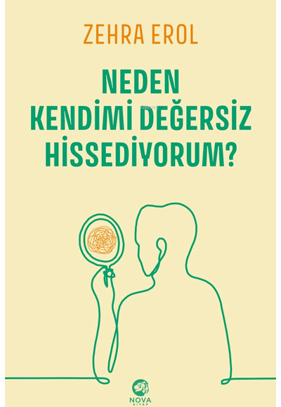 Neden Kendimi Değersiz Hissediyorum Zehra Erol Nova