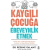 Kaygılı Çocuğa Ebeveynlik Etmek  Dr.Trgıne Galantı  Timaş