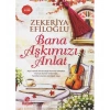 Bana Aşkımızı Anlat Zekeriya Efiloğlu- Hayat