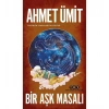 Bir Aşk Masalı Özgürlük Yoksa Aşk Da Yoktur Ahmet Ümit Yapı Kredi