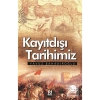Kayıt Dışı Tarihimiz - Yavuz Bahadıroğlu - Nesil