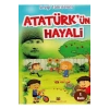 Atatürkün Hayali. Sevgi Tanrısever