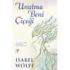 Unutma Beni Çiçeği   Isabel Wolff   Artemis