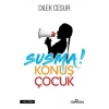 Susma Konuş Çocuk Dilek Cesur Yediveren