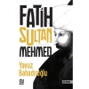 Fatih Sultan Mehmet. Yavuz Bahadıroğlu-Nesil Yayın