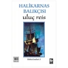 Uluç Reis Halikarnas Balıkçısı (C.Ş.Karaağaçlı) Bilgi Yayın